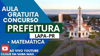 Aula de GRATUITA - Matemática - Concurso Prefeitura do Município da Lapa-Pr - Edital 2024/2025