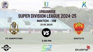 URBANRISE | SUPER DIVISION LEAGUE 2024 - 25 | FC AGNIPUTHRA VS ROOTS FC | 21.01.2025