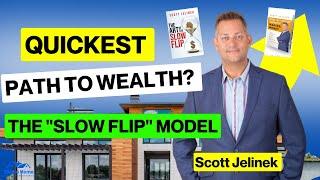 Profitable Real Estate Investing: The "slow flip" Model w/ Scott Jelinek (2023)