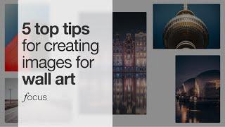 5 tips for creating images for wall art