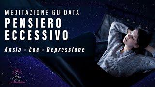 Meditazione guidata PENSIERO ECCESSIVO (Ansia, Disturbo Ossessivo Compulsivo, Depressione)