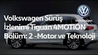 Volkswagen Sürüş İzlenimi - Yeni Tiguan 4MOTIONæ - Bölüm: 2 - Motor ve Teknoloji