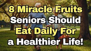 8 Fruits Every Senior Should Eat Today For a Healthier, Longer Life!