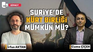 #CANLI | Suriye’de Kürt birliği mümkün mü? | Konuk: Cuma Çiçek | DİPNOT