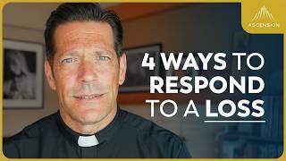 Coping With Major Losses: 4 Practical Tips from Fr. Mike