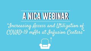 NICA Webinar Replay: "Increasing Access and Utilization of COVID-19 mAbs at Infusion Centers"