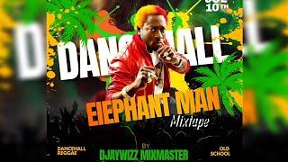 The Best Of Elephant Man Mix ( Dancehall & Reggae 2000's ) Elephabt Man Mixtape 2023