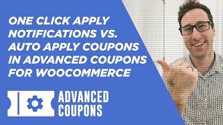 One Click Apply Notifications vs. Auto Apply Coupons in Advanced Coupons for WooCommerce