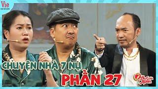 CHUYỆN NHÀ 7 NỤ #27:Lén ĂN Ở với SUI GIA,Trường Giang chết đứng khi bị Tiến Luật Thúy Ngân phát hiện