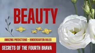 THE WAXING & WANING OF ONE'S BEAUTY - SECRETS OF THE 4TH (FOURTH BHAVA)