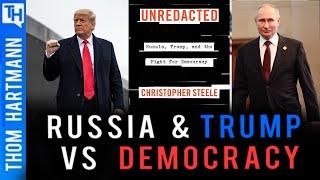 UNREDACTED: Putin and Trump’s Secret Plot Against Democracy Finally Exposed! w/ Christopher Steele