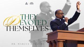 They Devoted Themselves! | Dr. Marcus D. Cosby