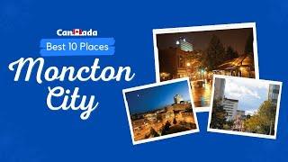 "Exploring the Best of Moncton: From the Sea to the City" (2023)