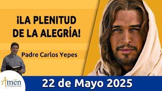 Evangelio De Hoy Jueves 22 Mayo 2025 #PadreCarlosYepes l San Juan 15, 9-11 l Misa