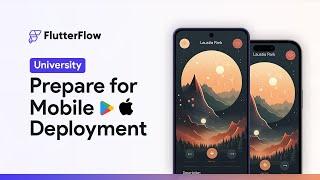 Prepare for Mobile Deployment | FlutterFlow University