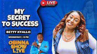 OBINNA SHOW LIVE: My SECRET TO SUCCESS - Betty Kyallo