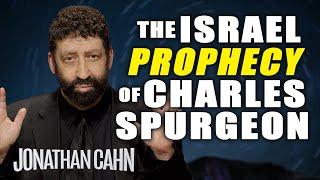 The Israel Prophecy Of Charles Spurgeon | Jonathan Cahn Sermon