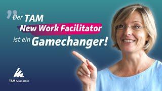 Was macht die New Work Facilitator Ausbildung so einzigartig? [TAM Akademie]