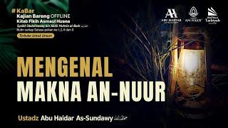 [LIVE]  Mengenal Makna An-Nuur - Ustadz Abu Haidar As-Sundawy حفظه الله