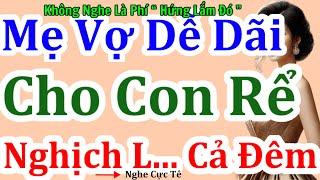 Nghe Một Lần Là Hứng: " MẸ VỢ HỒI XUÂN " | Chuyện Làng Quê Việt Nam