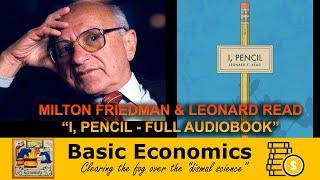 MILTON FRIEDMAN & LEONARD READ "I, PENCIL" Full Audiobook