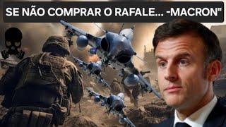 -CRISE" BRASIL NÃO COMPRA RAFALE E FRANÇA BOICOTA AGRO EM RESPOSTA... -PRESSÃO-