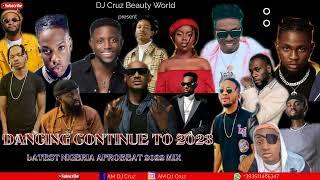 DANCING TO 2023  LATEST NIGERIA AFROBEAT 2022 FT BURNA BOY REMA CHIKE DJ CRUZ TIMAYA, DAVIDO , KIZZ