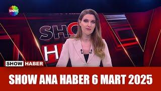 Show Ana Haber 6 Mart 2025