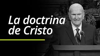 La doctrina de Cristo | Russell M. Nelson | Segmento