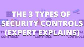 The 3 Types Of Security Controls (Expert Explains) | PurpleSec