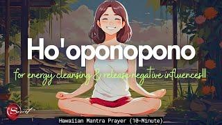 HO'OPONOPONO MANTRA FOR ENERGY CLEANSING & TO RELEASE ALL NEGATIVE INFLUENCES (432HZ)