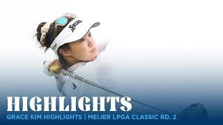 Grace Kim Highlights | Meijer LPGA Classic Rd. 2