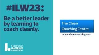 'Be a Better Leader by Learning to Coach Cleanly' by The Clean Coaching Centre.