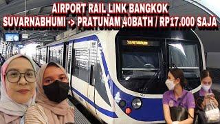 CARA NAIK AIRPORT RAIL LINK DARI SUVARNABHUMI KE KOTA BANGKOK - SALAH PILIH HOTEL