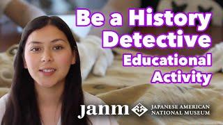 Be a History Detective with the JANM Education Unit