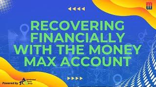 Recovering Financially with the Money Max Account