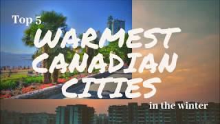 WATCH: Top 5 Warmest Cities in Canada