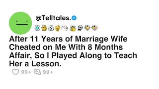 After 11 Years of Marriage Wife Cheated on Me With 8 Months Affair, So I Played Along to Teach Her..