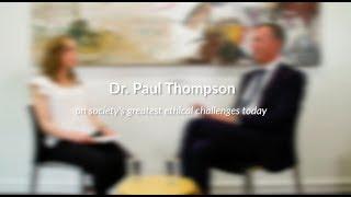 Dr  Paul Thompson on society's greatest ethical challenges today