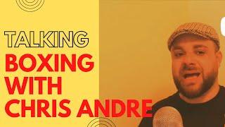 An Evening Talking Boxing with Chris Andre - Zee's Thoughts Episode 1