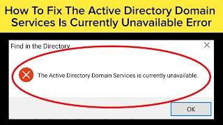 How To Fix The Active Directory Domain Services Is Currently Unavailable Error 2024