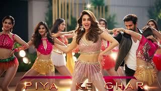 Piya Ke Ghar  | New Song| Item Song 2025 |Item Songs Bollywood | Item Songs | Song| #VIDEOS