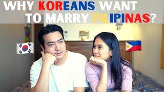 [ALL ABOUT PINAY #1] WHY KOREAN WANTS TO DATE AND MARRY FILIPINAS? 