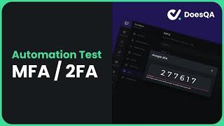 How To Automate Multi-Factor Authentication (MFA/2FA) Testing | DoesQA - Test Automation IDE