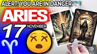 Aries ️ ALERT YOU ARE IN DANGER  horoscope for today NOVEMBER 17 2024 ️ #aries tarot NOVEMBER