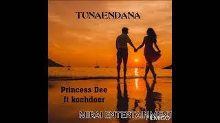 TUNAENDANA princess Dee ft kochdoer