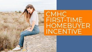 CMHC Program 2019: First-Time Home Buyer Incentive in Canada | Emily & Joe Barry