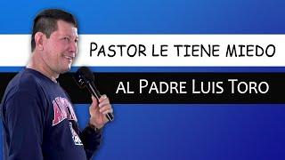 ¡IMPERDIBLE! PASTOR le tiene miedo al PADRE LUIS TORO y manda a su OVEJA a PREGUNTAR