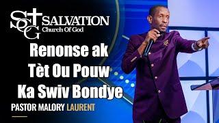 Renonse ak Tèt Ou Pouw Ka Swiv Bondye | Pasteur Malory Laurent | Salvation Church of God