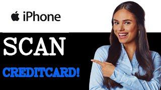 How To Scan Credit Card On iPhone (2025)